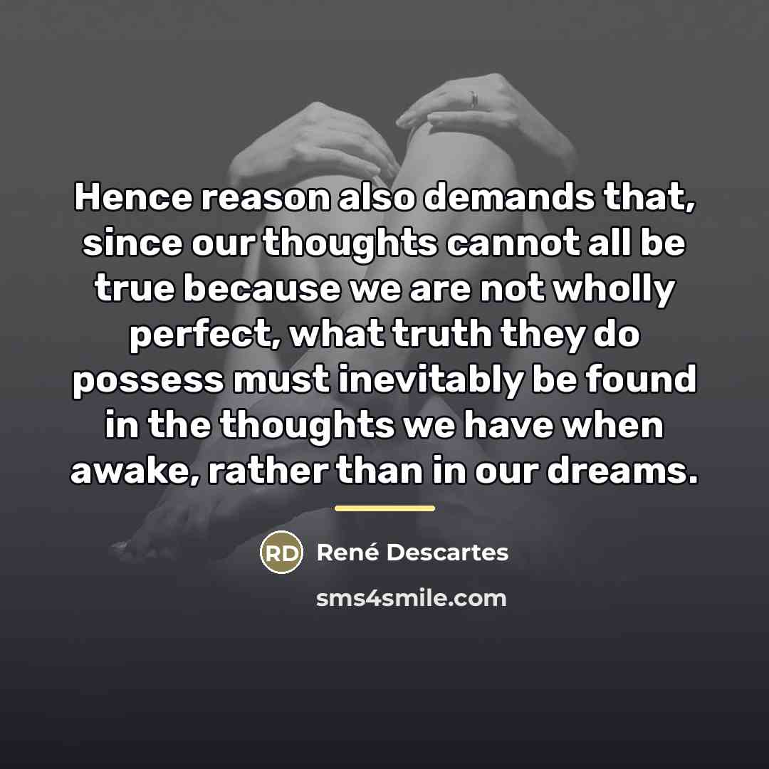 “Hence reason also demands that, since our thoughts cannot all…” quote by Rene Descartes