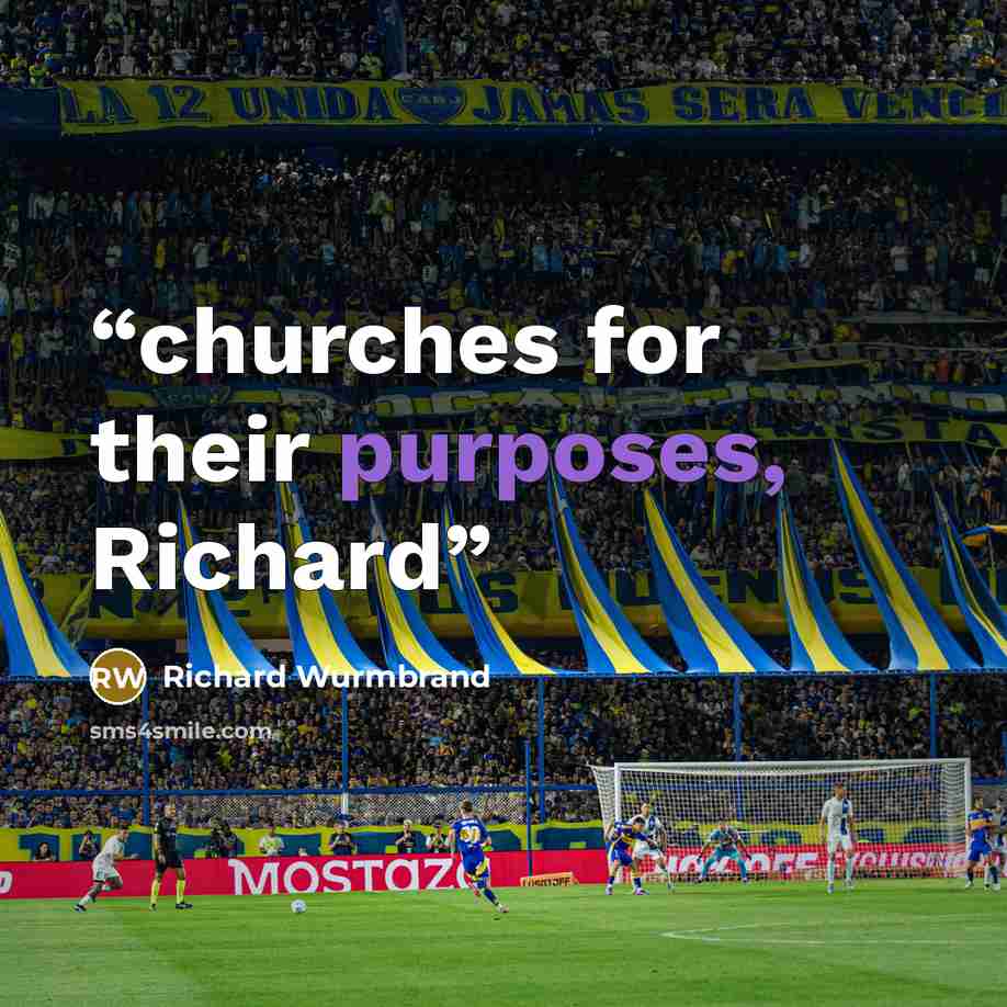 “churches for their purposes, Richard” quote by Richard Wurmbrand