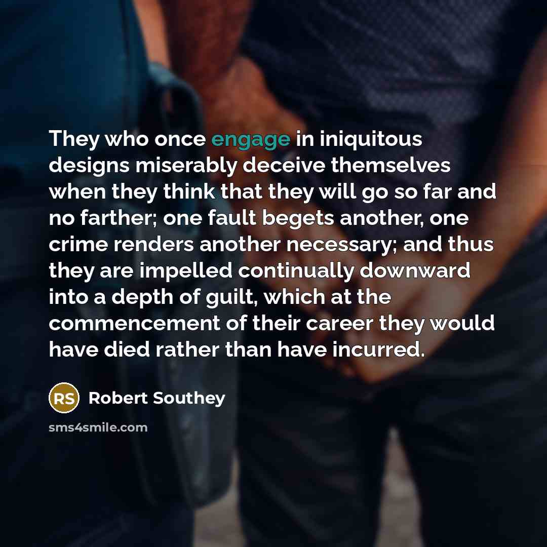“They who once engage in iniquitous designs miserably deceive themselves…” quote by Robert Southey