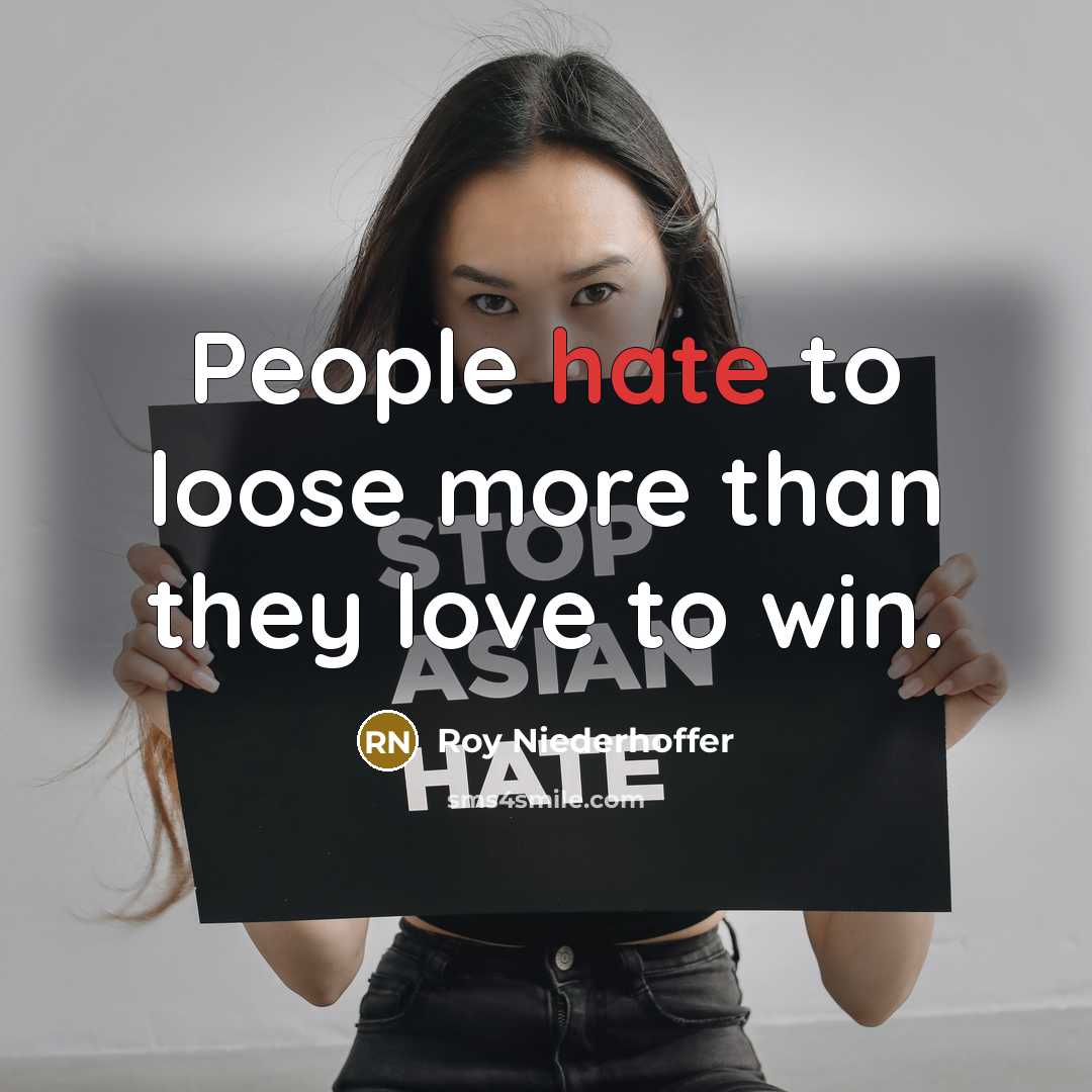 “People hate to loose more than they love to win.…” quote by Roy Niederhoffer