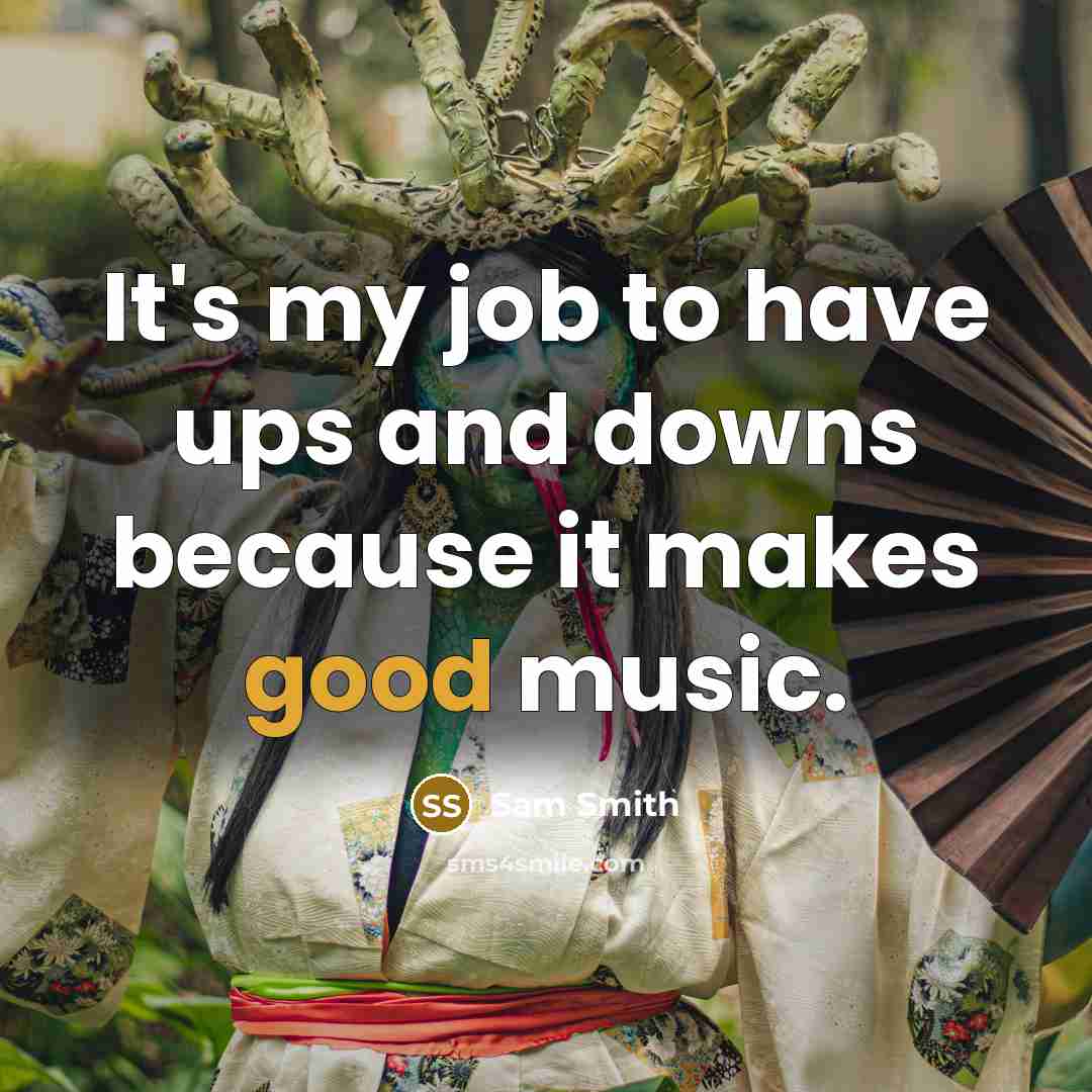 “It's my job to have ups and downs because it…” quote by Sam Smith
