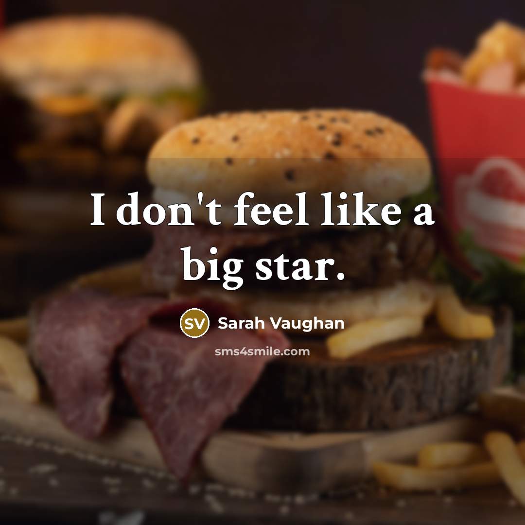 “I don't feel like a big star.…” quote by Sarah Vaughan