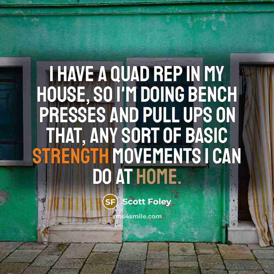 “I have a quad rep in my house, so I'm…” quote by Scott Foley