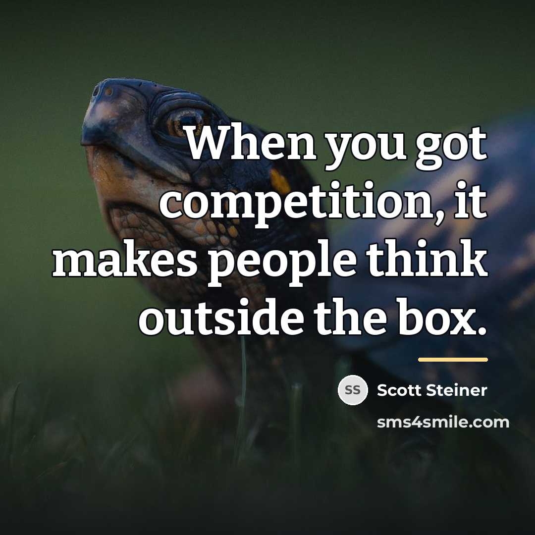 “When you got competition, it makes people think outside the…” quote by Scott Steiner
