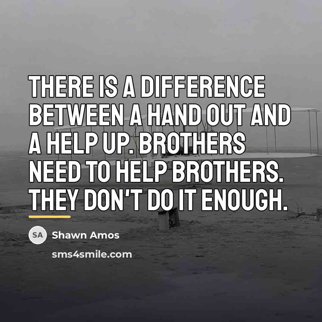 “There is a difference between a hand out and a…” quote by Shawn Amos