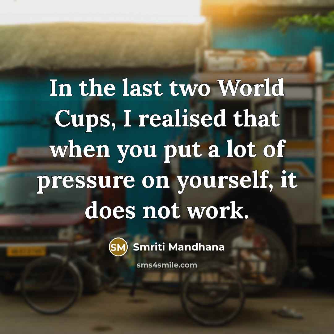 “In the last two World Cups, I realised that when…” quote by Smriti Mandhana
