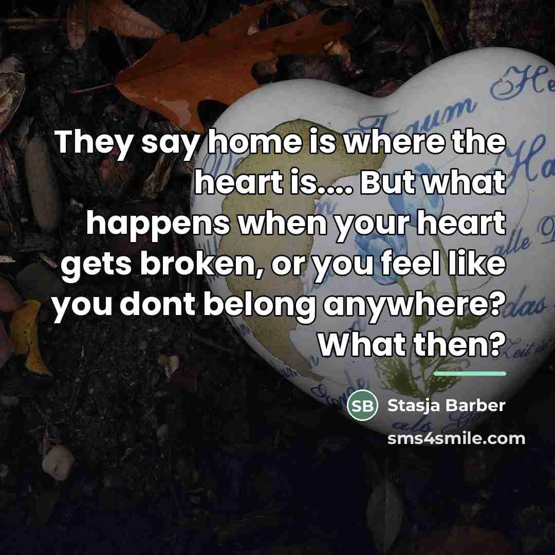 “They say home is where the heart is.... But what…” quote by Stasja Barber