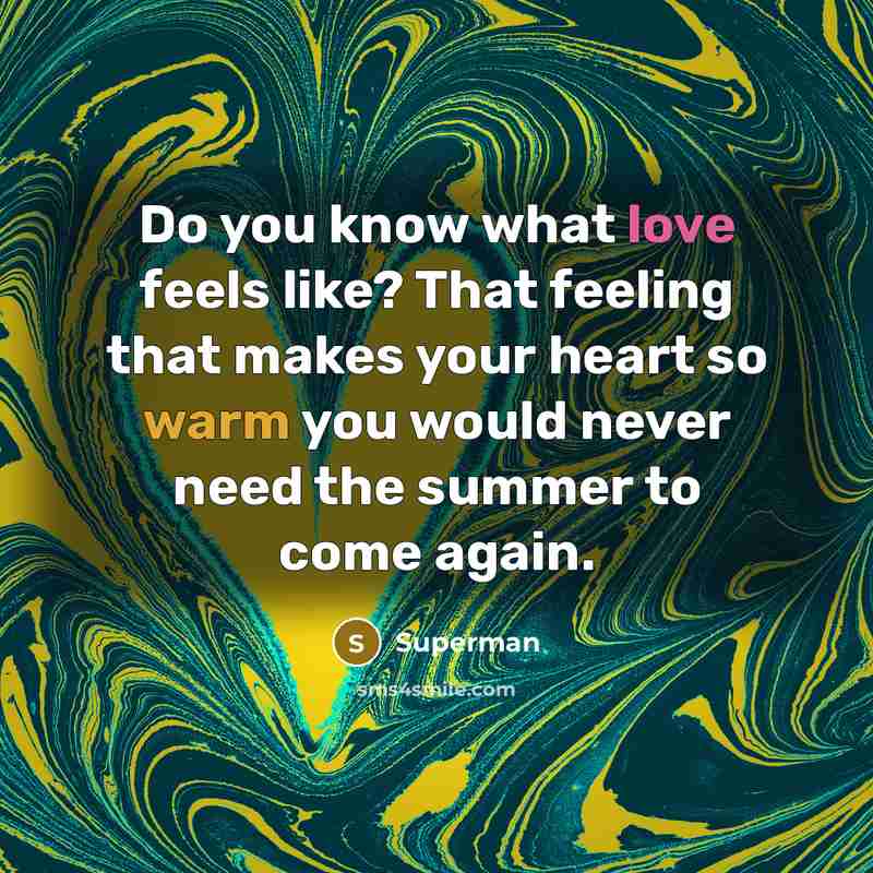 “Do you know what love feels like? That feeling that…” quote by Superman