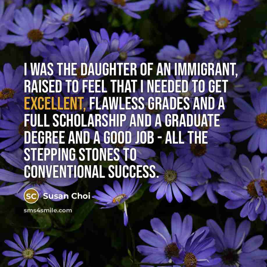 “I was the daughter of an immigrant, raised to feel…” quote by Susan Choi