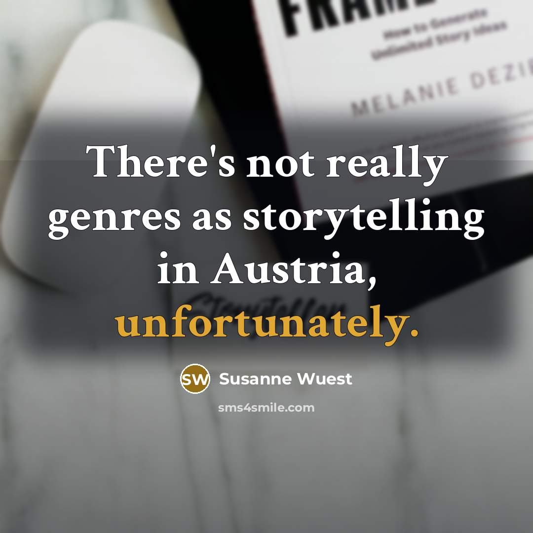 “There's not really genres as storytelling in Austria, unfortunately.…” quote by Susanne Wuest