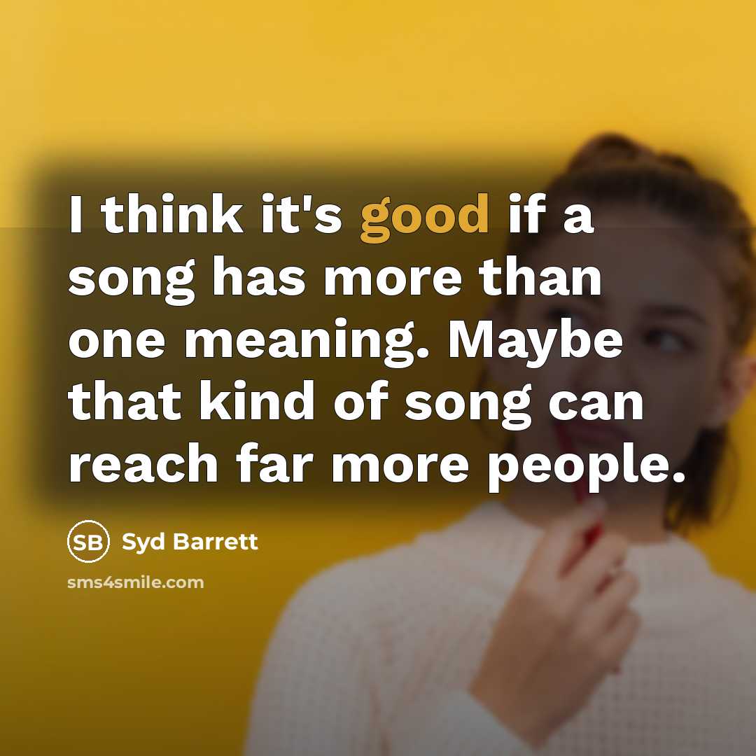 “I think it's good if a song has more than…” quote by Syd Barrett