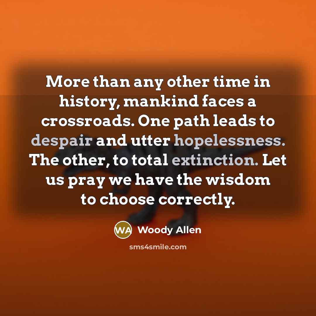 “More than any other time in history, mankind faces a…” quote by Woody Allen