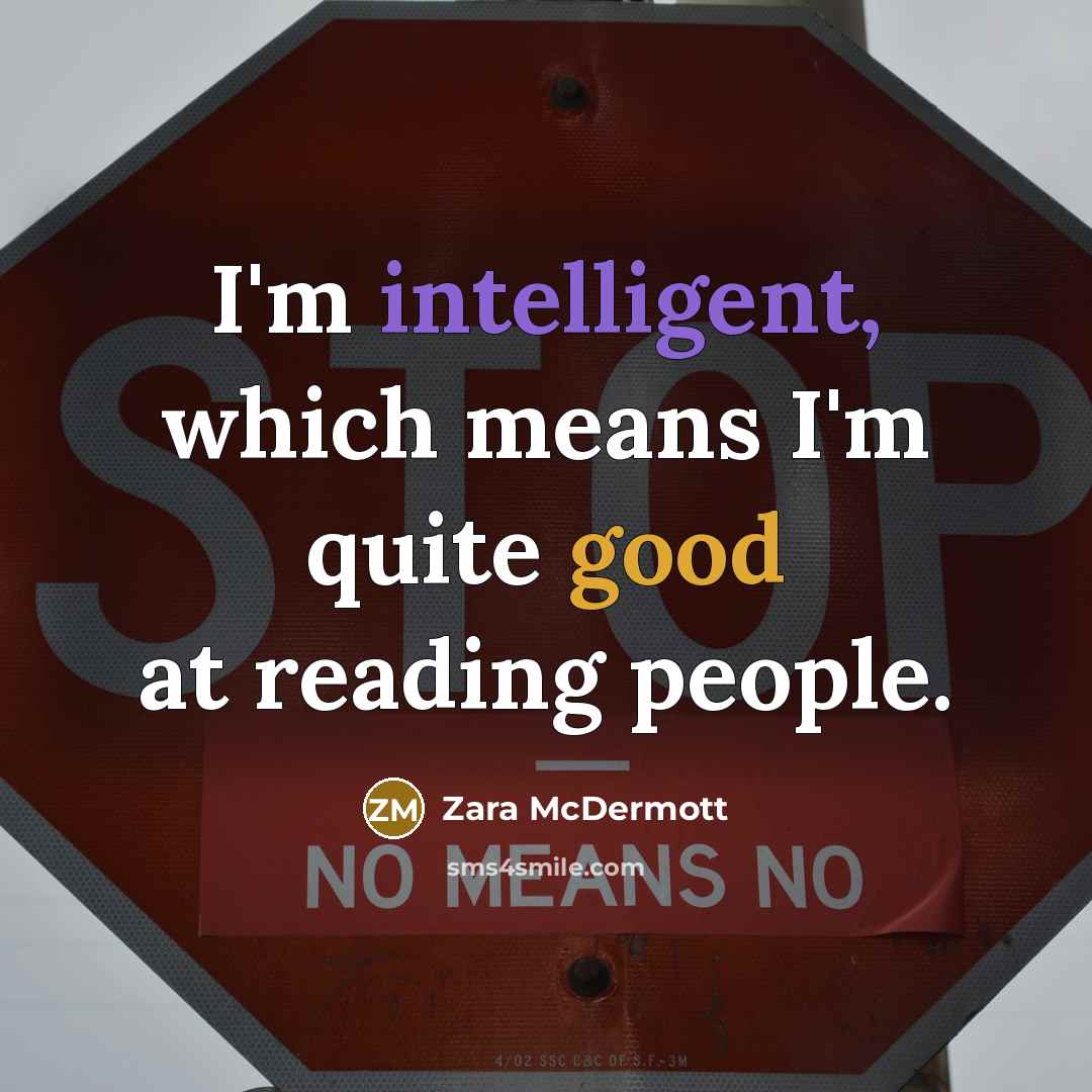 “I'm intelligent, which means I'm quite good at reading people.…” quote by Zara McDermott
