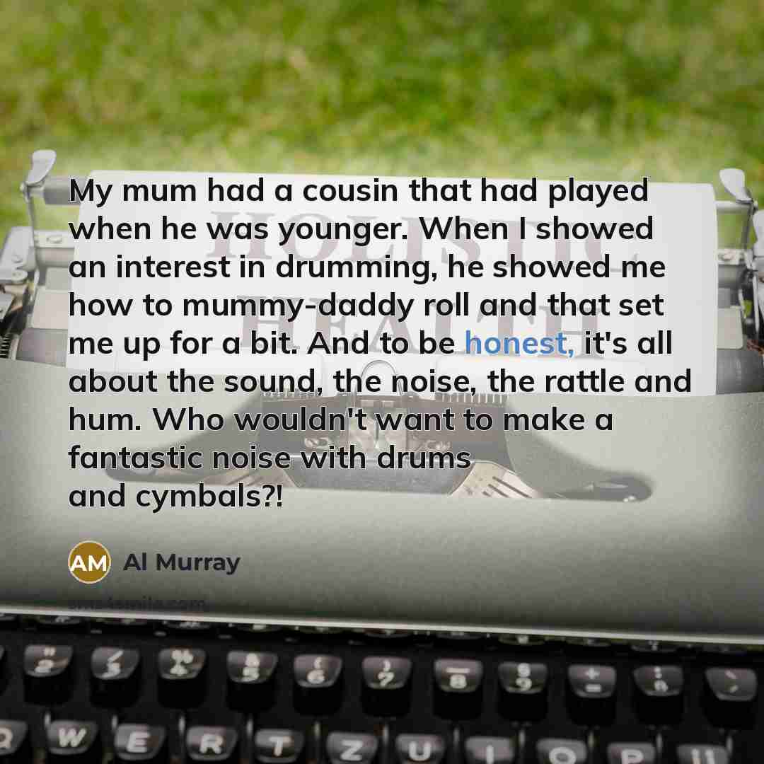 “My mum had a cousin that had played when he…” quote by Al Murray