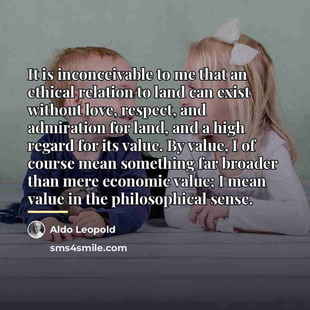 “It is inconceivable to me that an ethical relation to…” quote by Aldo Leopold