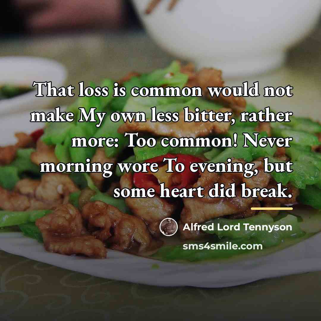 “That loss is common would not make My own less…” quote by Alfred Lord Tennyson
