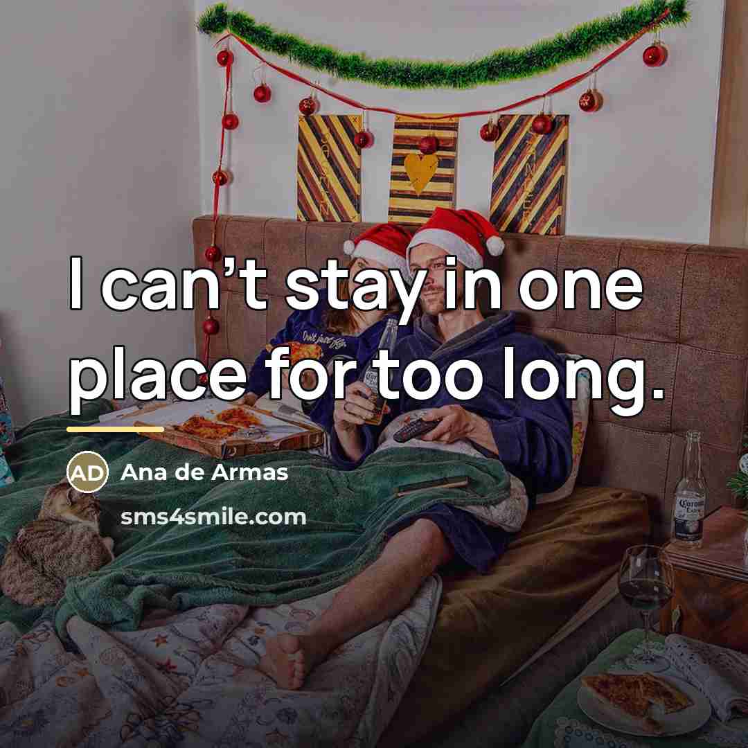 “I can't stay in one place for too long.…” quote by Ana de Armas