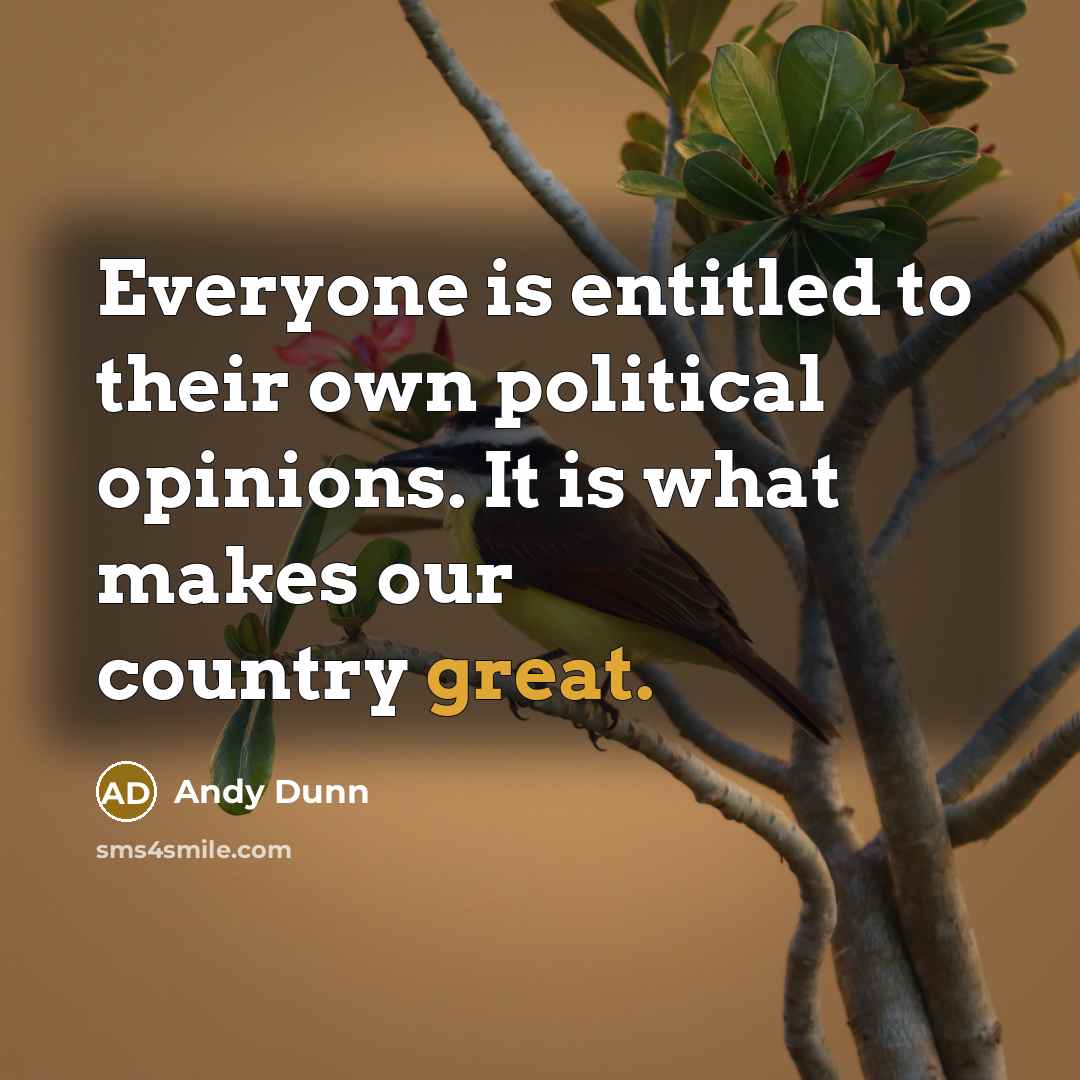 “Everyone is entitled to their own political opinions. It is…” quote by Andy Dunn