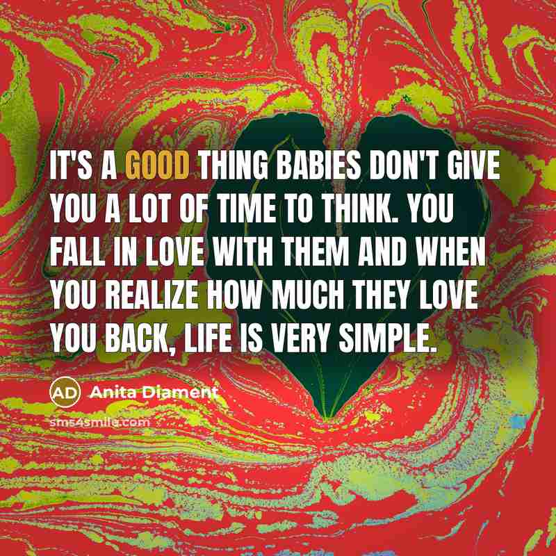 “It's a good thing babies don't give you a lot…” quote by Anita Diament