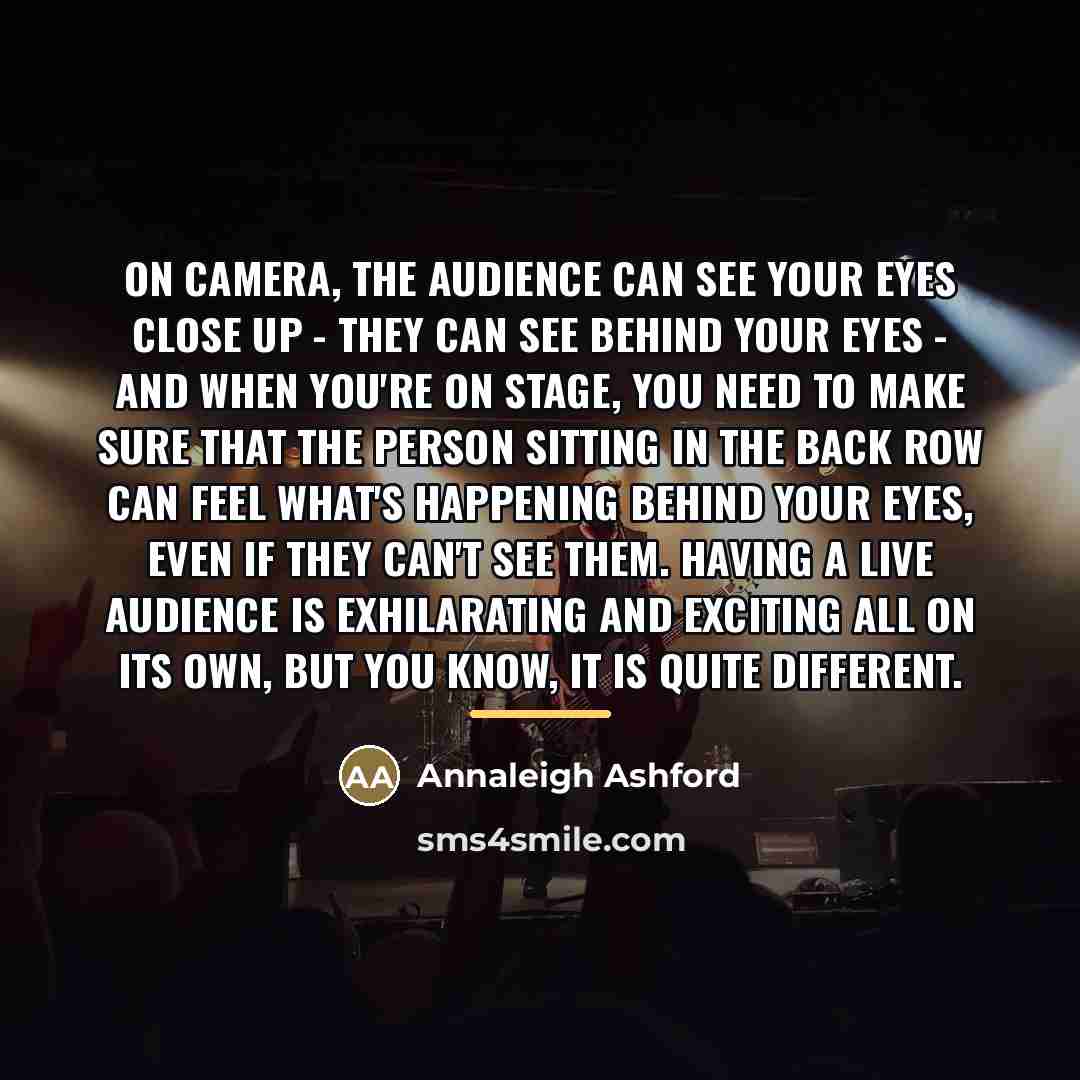 “On camera, the audience can see your eyes close up…” quote by Annaleigh Ashford