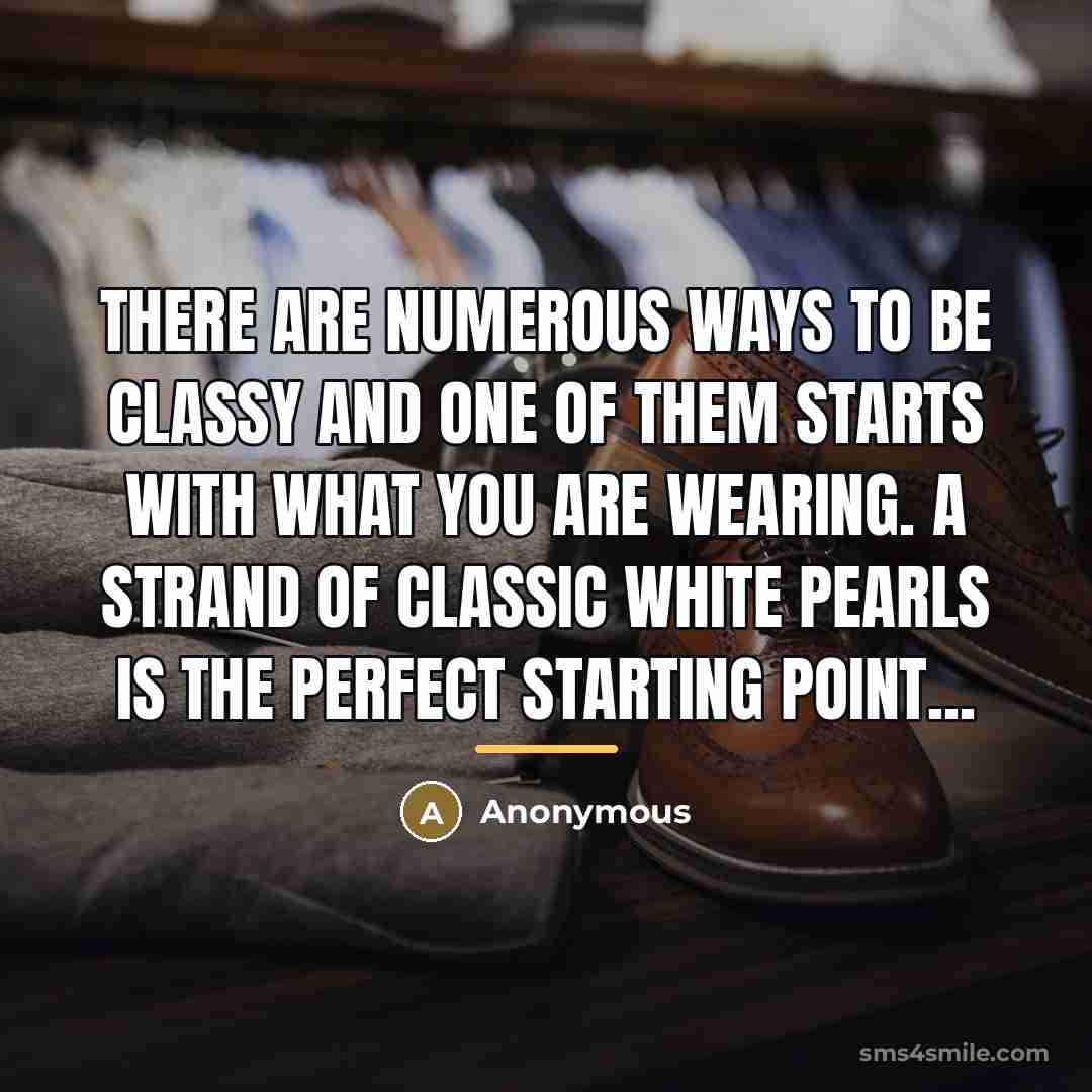 “There are numerous ways to be classy and one of…” quote by Anonymous