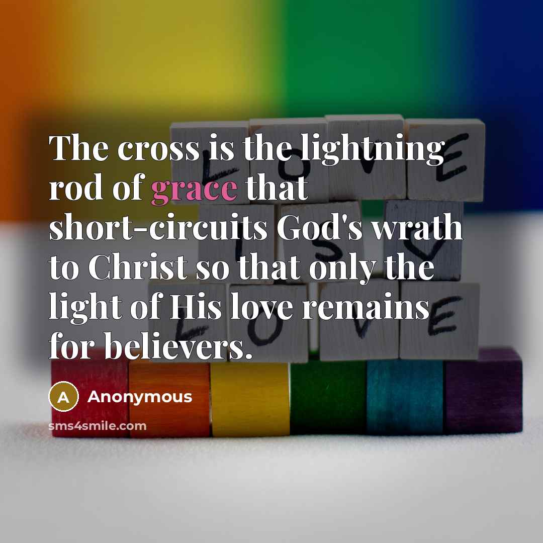 “The cross is the lightning rod of grace that short-circuits…” quote by Anonymous