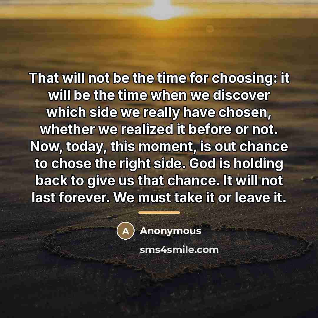 “That will not be the time for choosing: it will…” quote by Anonymous