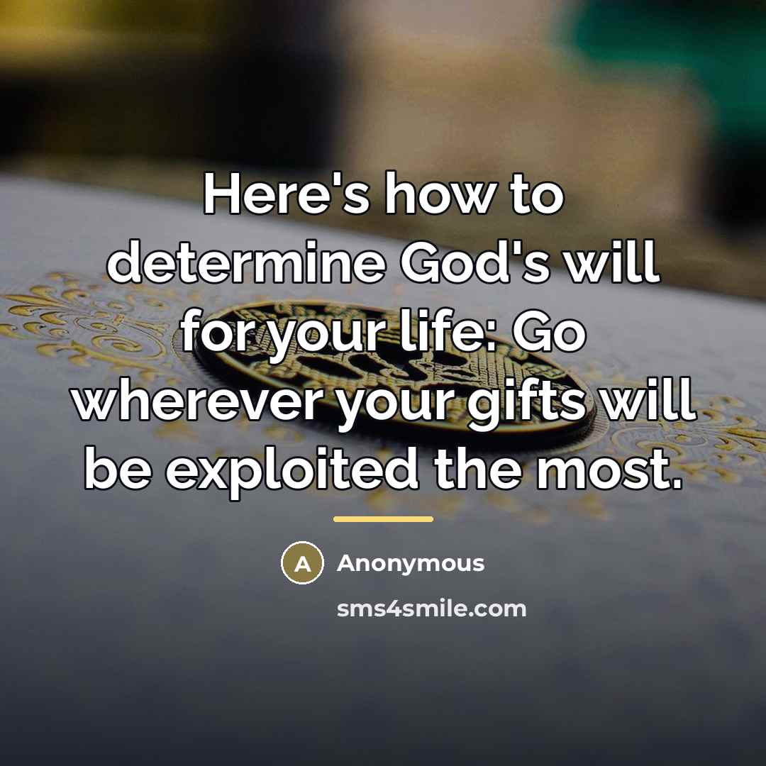 “Here's how to determine God's will for your life: Go…” quote by Anonymous