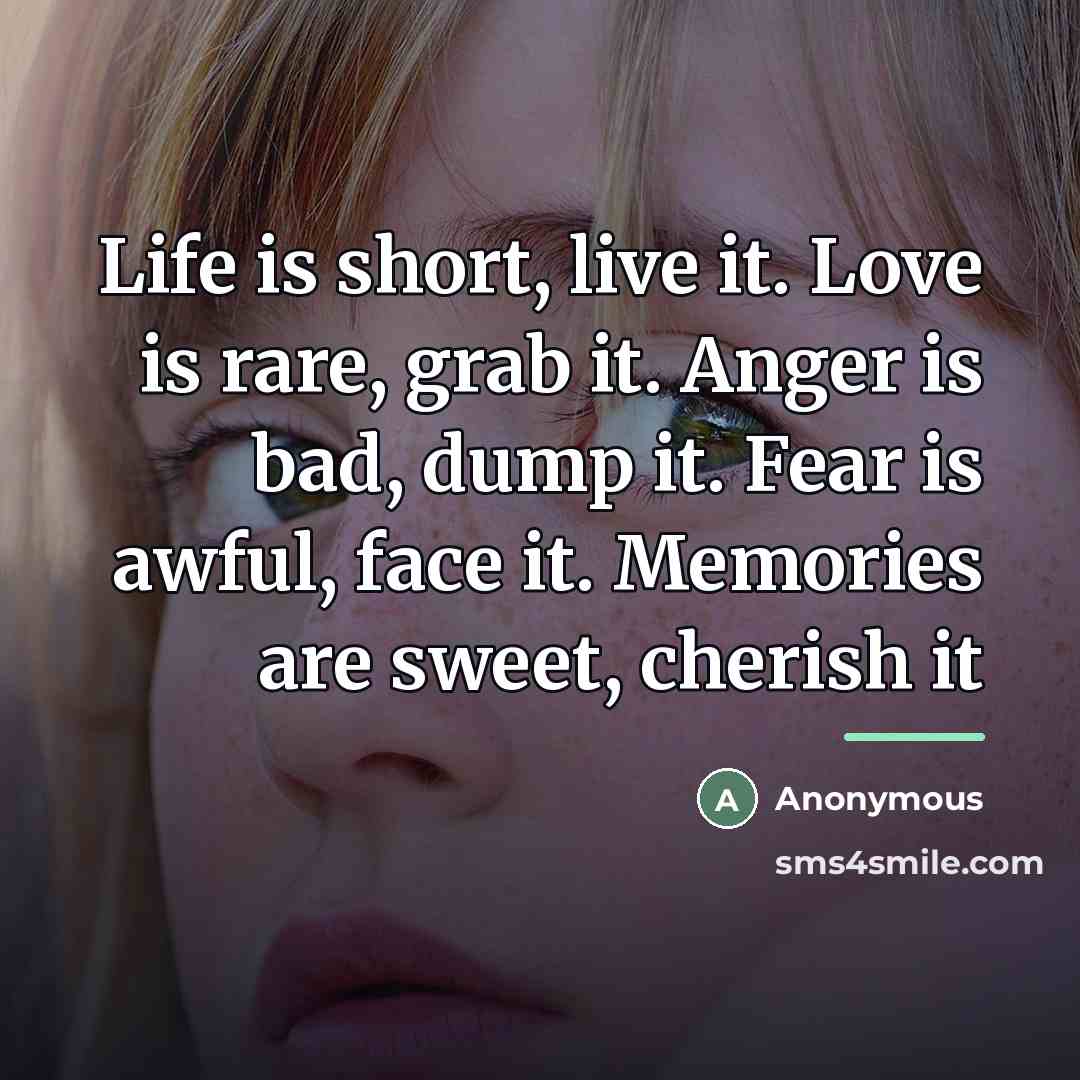 “Life is short, live it. Love is rare, grab it.…” quote by Anonymous
