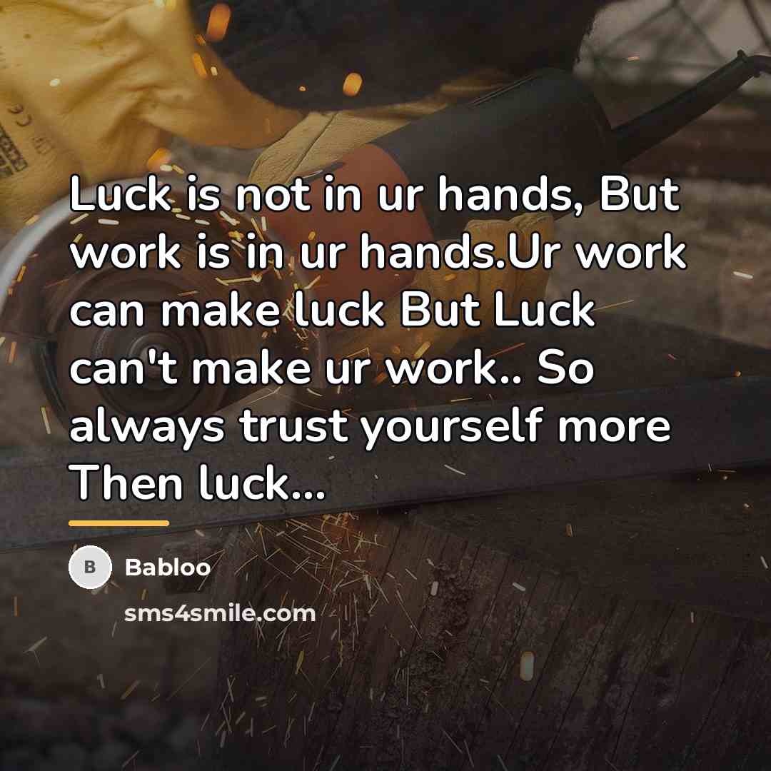 “Luck is not in ur hands, But work is in…” quote by Babloo