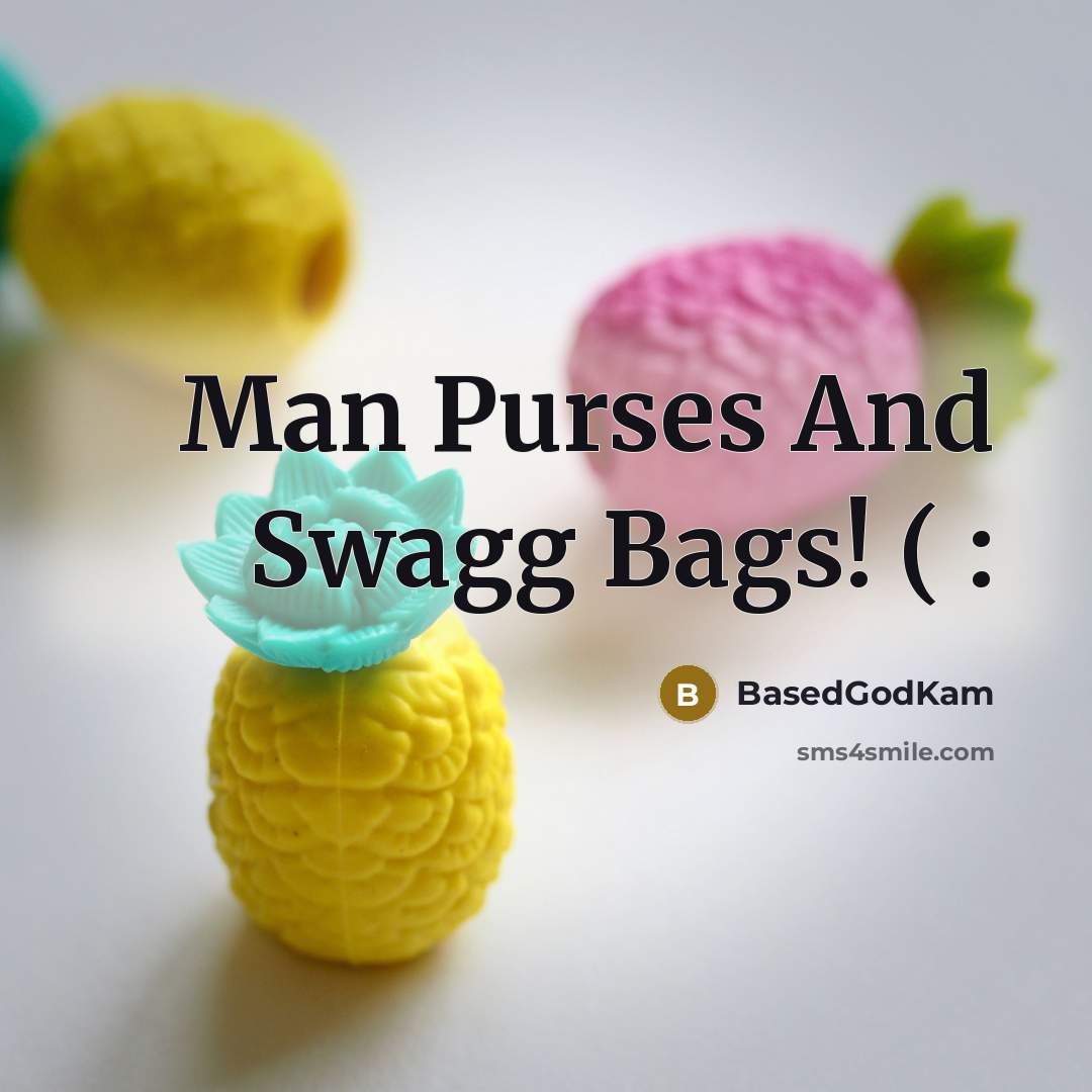 “Man Purses And Swagg Bags! ( :” quote by BasedGodKam