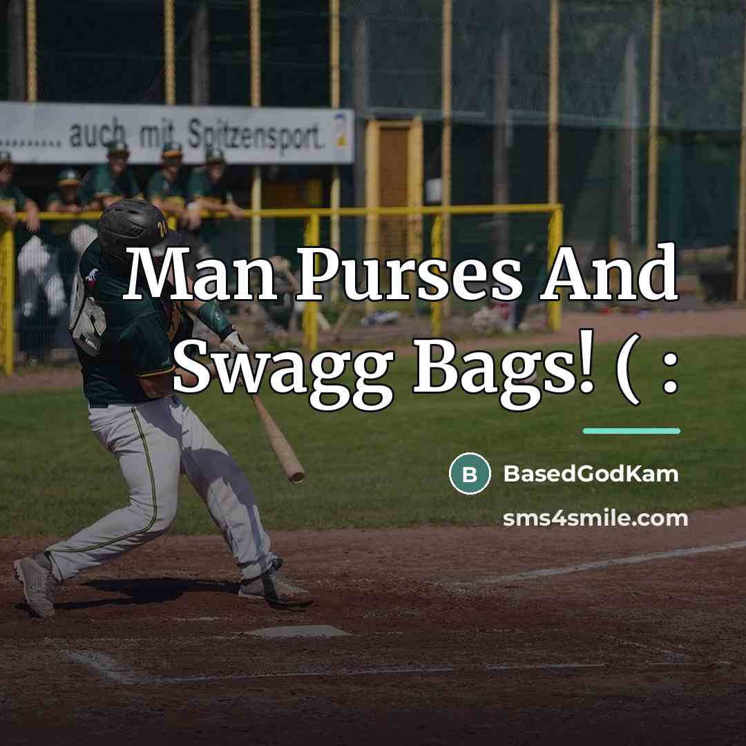“Man Purses And Swagg Bags! ( :…” quote by BasedGodKam