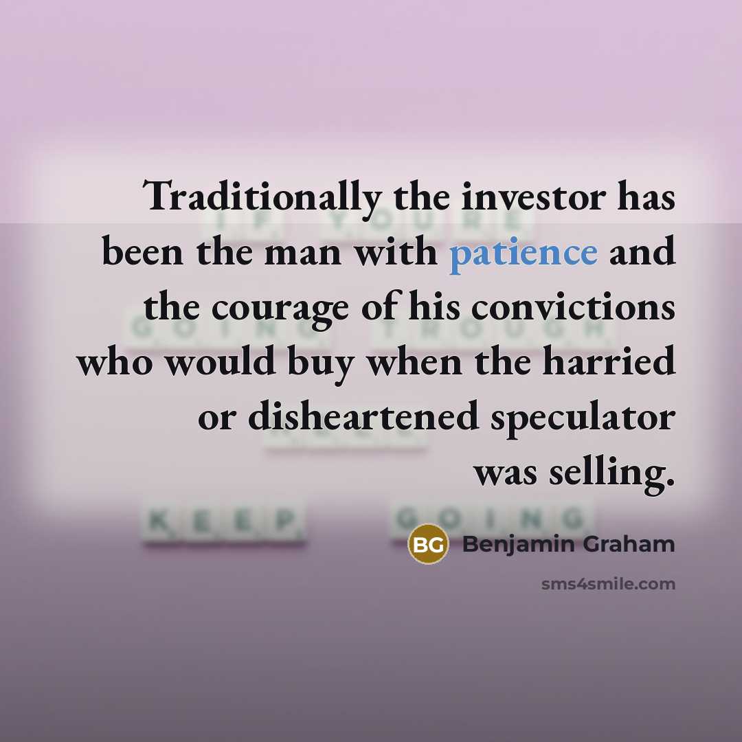 “Traditionally the investor has been the man with patience and…” quote by Benjamin Graham