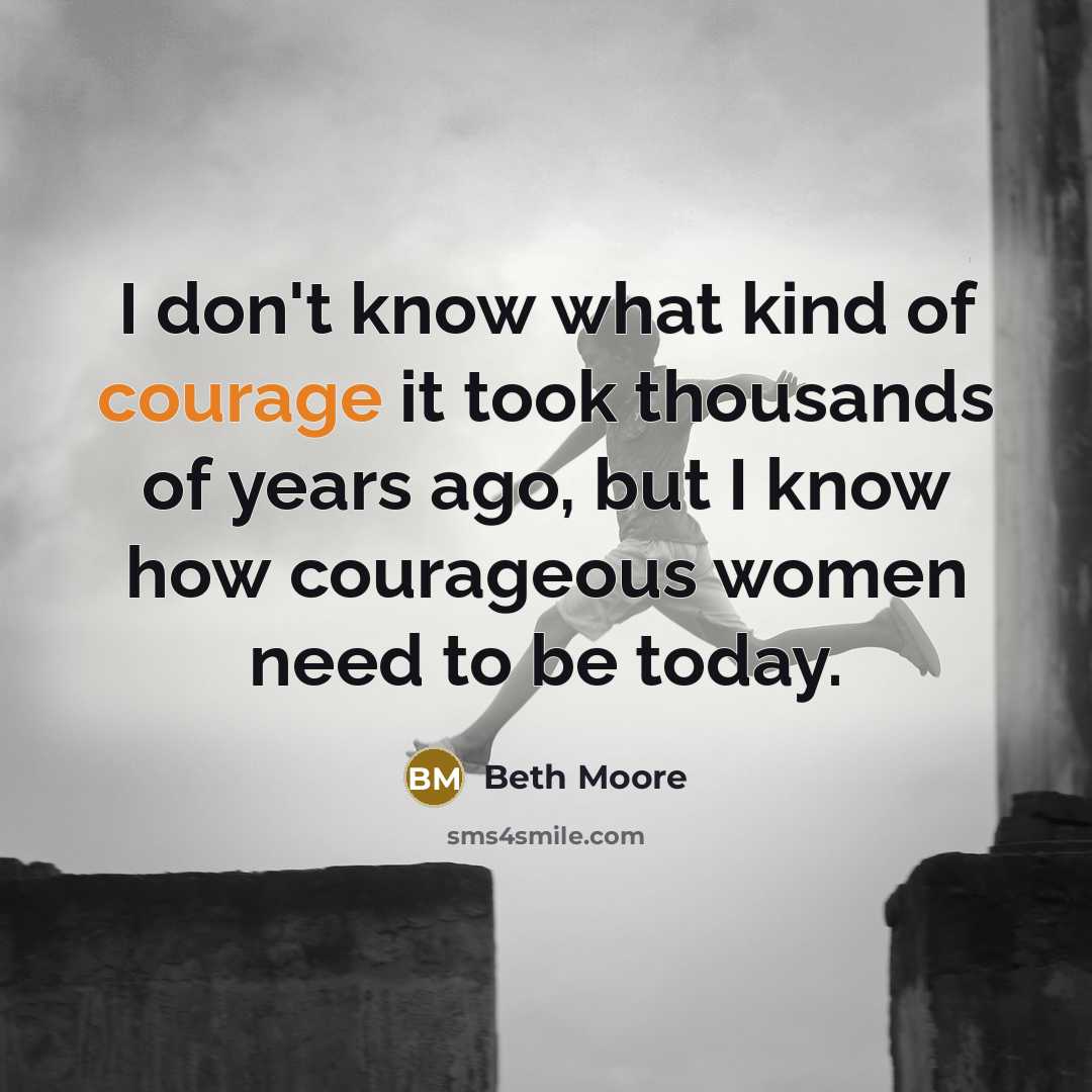 “I don't know what kind of courage it took thousands…” quote by Beth Moore