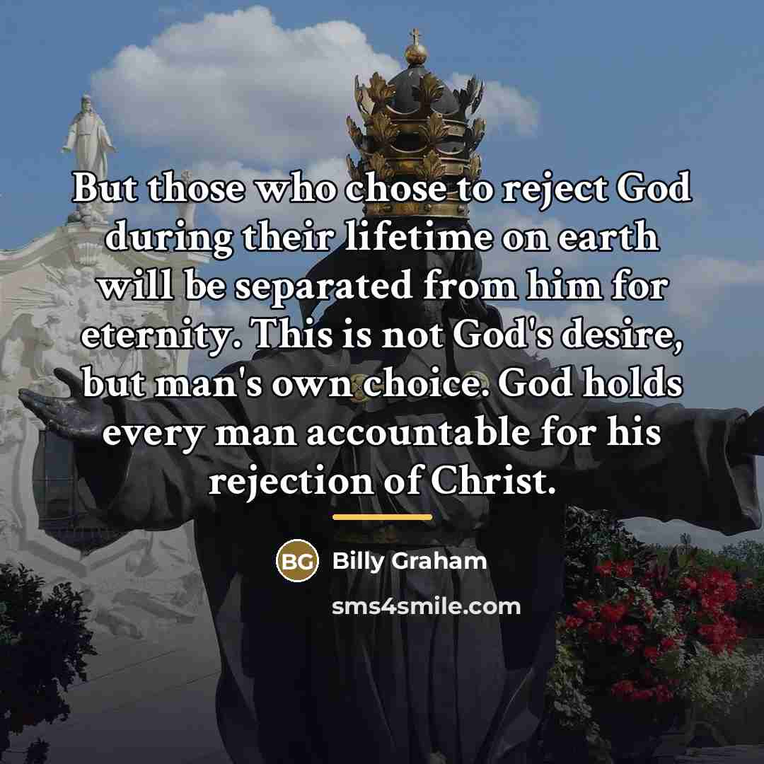 “But those who chose to reject God during their lifetime…” quote by Billy Graham