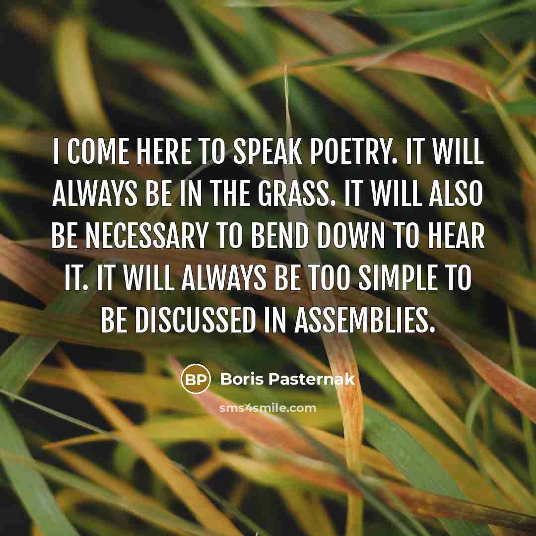 “I come here to speak poetry. It will always be…” quote by Boris Pasternak