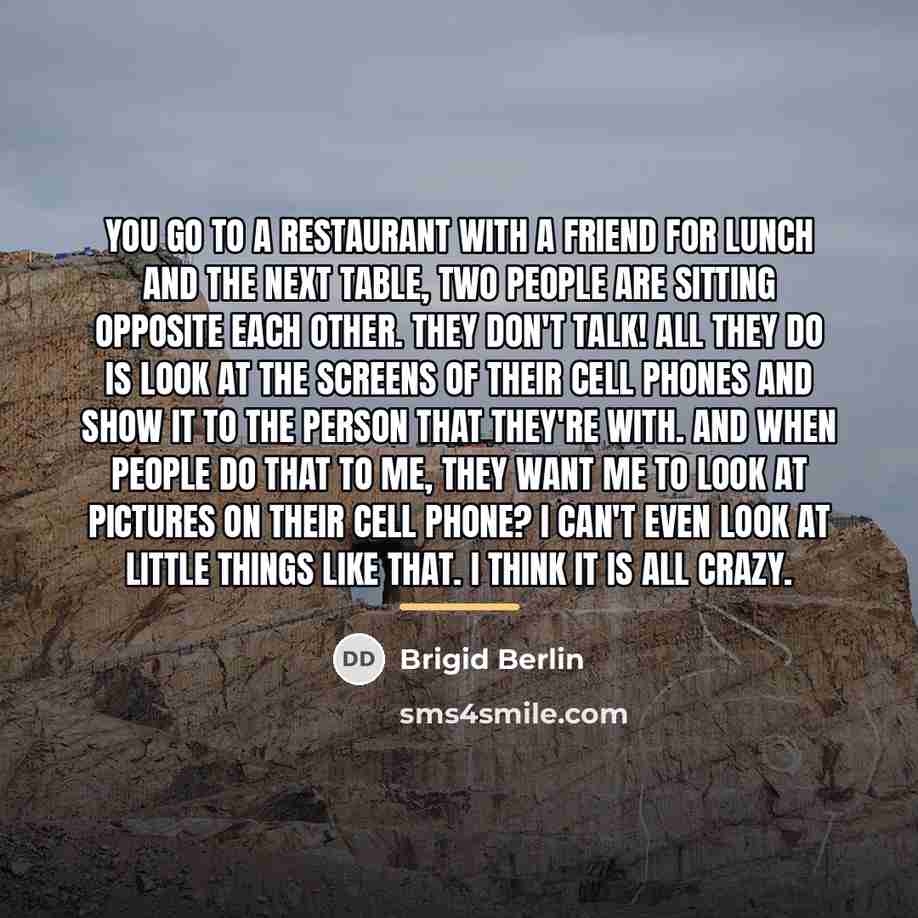 “You go to a restaurant with a friend for lunch…” quote by Brigid Berlin