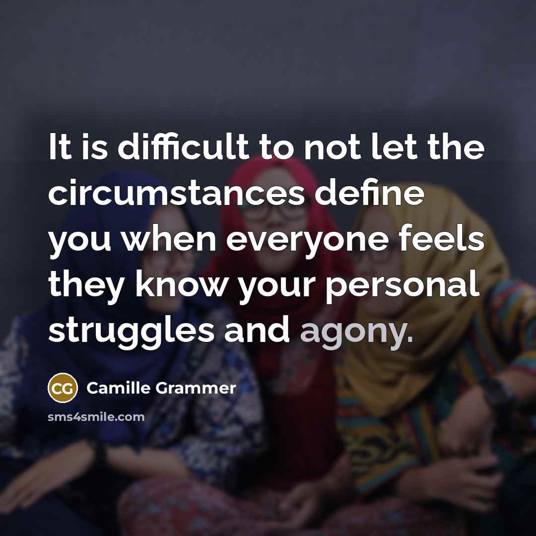 “It is difficult to not let the circumstances define you…” quote by Camille Grammer