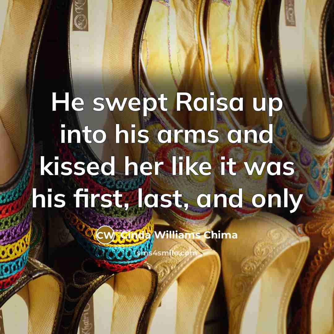 “He swept Raisa up into his arms and kissed her…” quote by Cinda Williams Chima