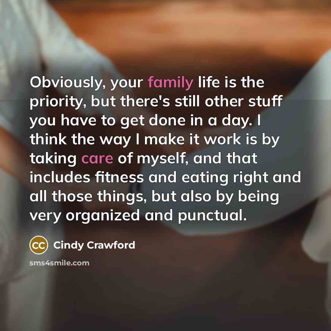 “Obviously, your family life is the priority, but there's still…” quote by Cindy Crawford