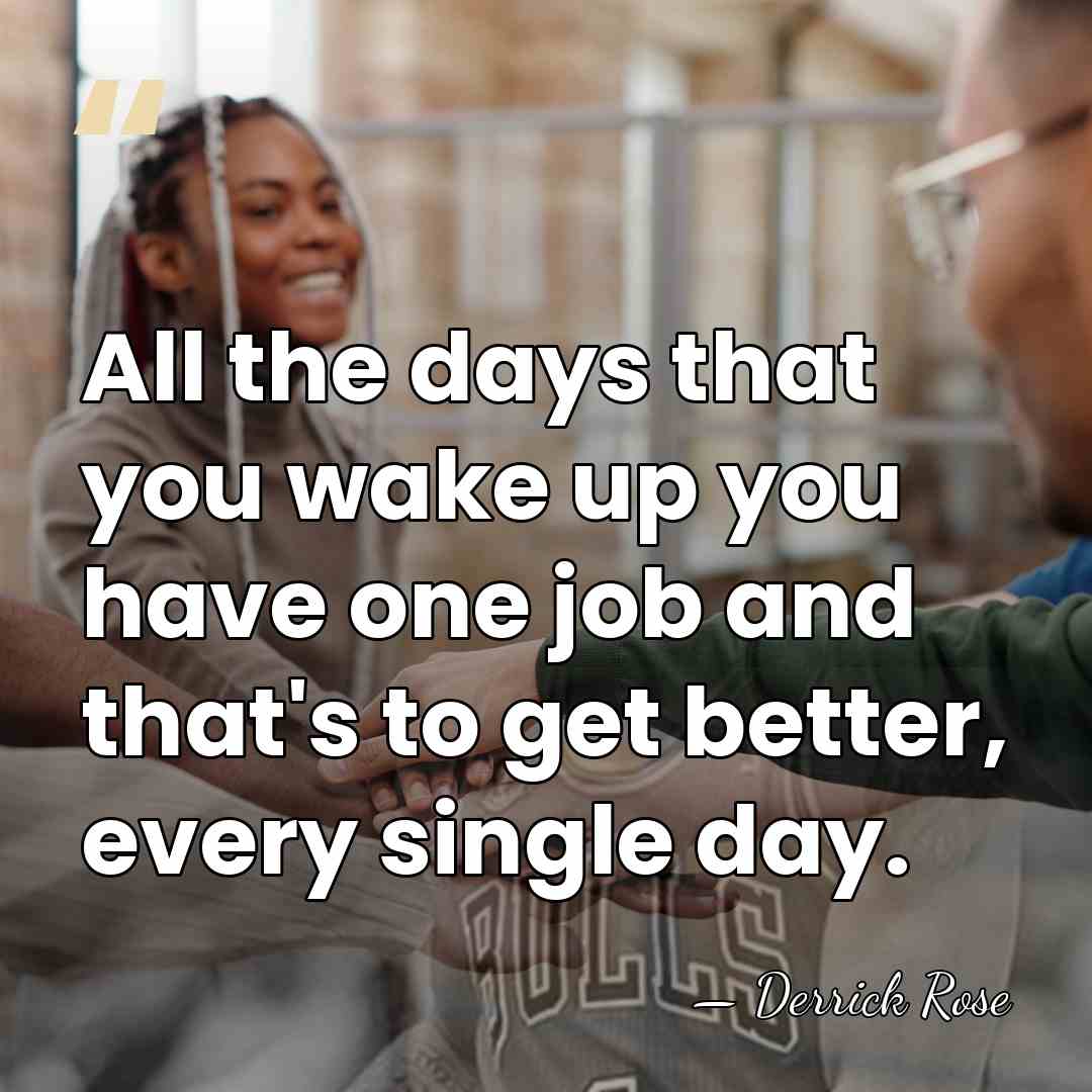 All the days that you wake up you have one job and&hellip; - Derrick Rose