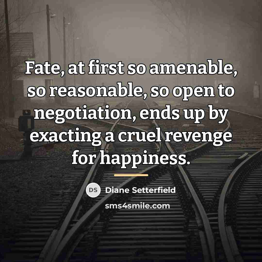 “Fate, at first so amenable, so reasonable, so open to…” quote by Diane Setterfield