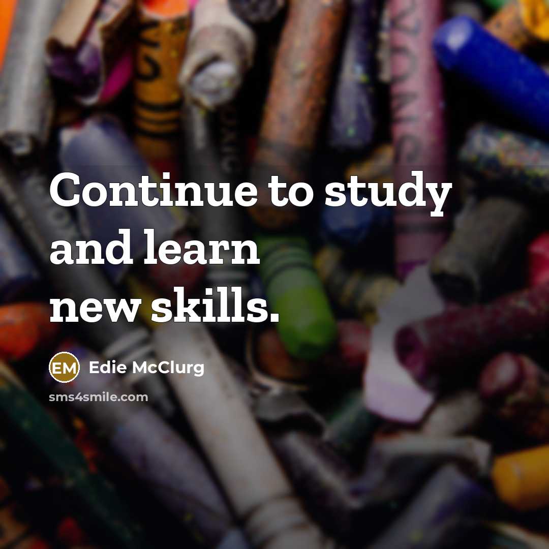“Continue to study and learn new skills.” quote by Edie McClurg