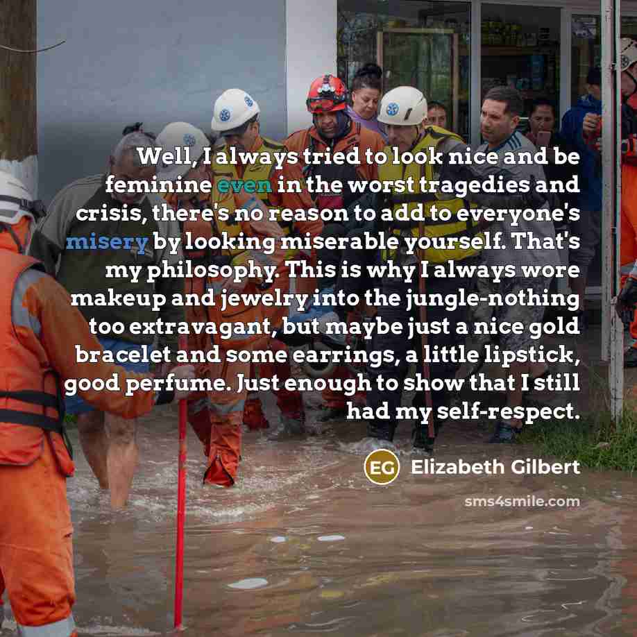 “Well, I always tried to look nice and be feminine…” quote by Elizabeth Gilbert