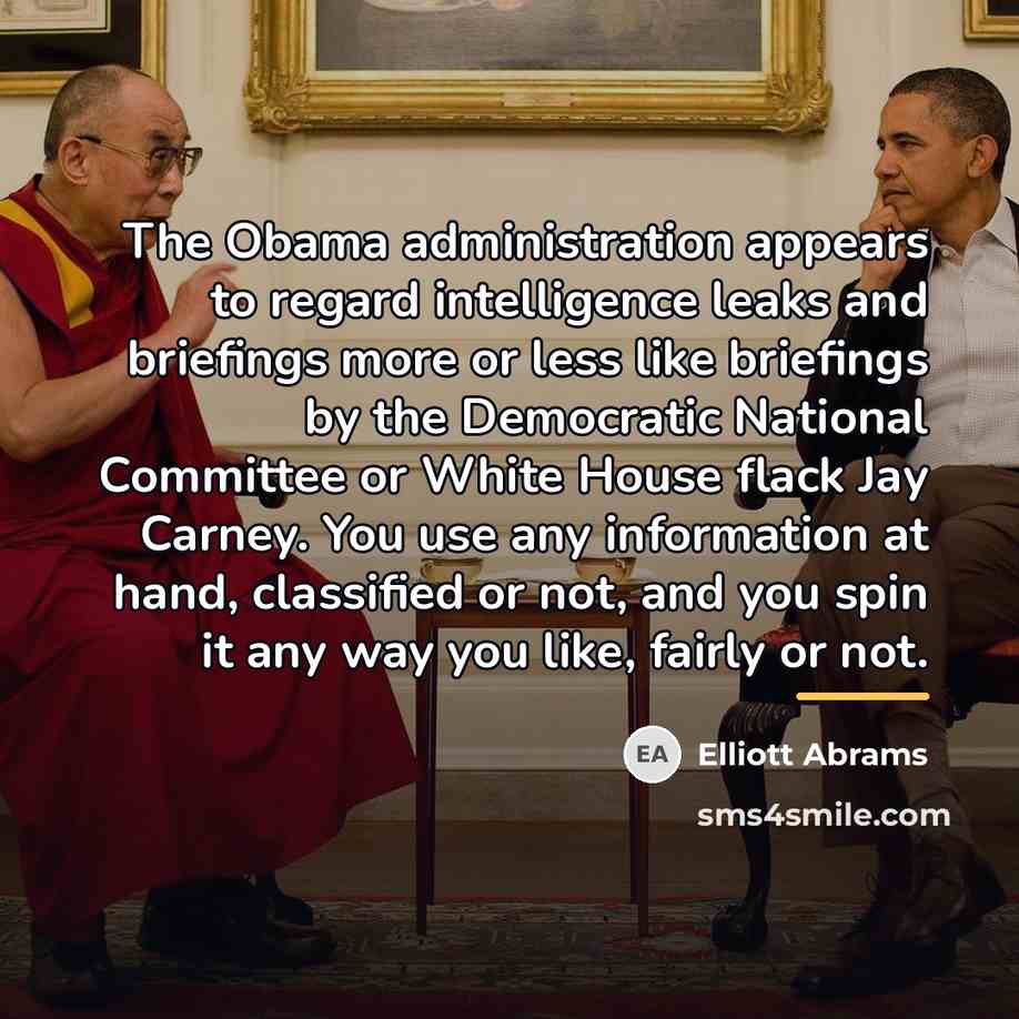 “The Obama administration appears to regard intelligence leaks and briefings…” quote by Elliott Abrams