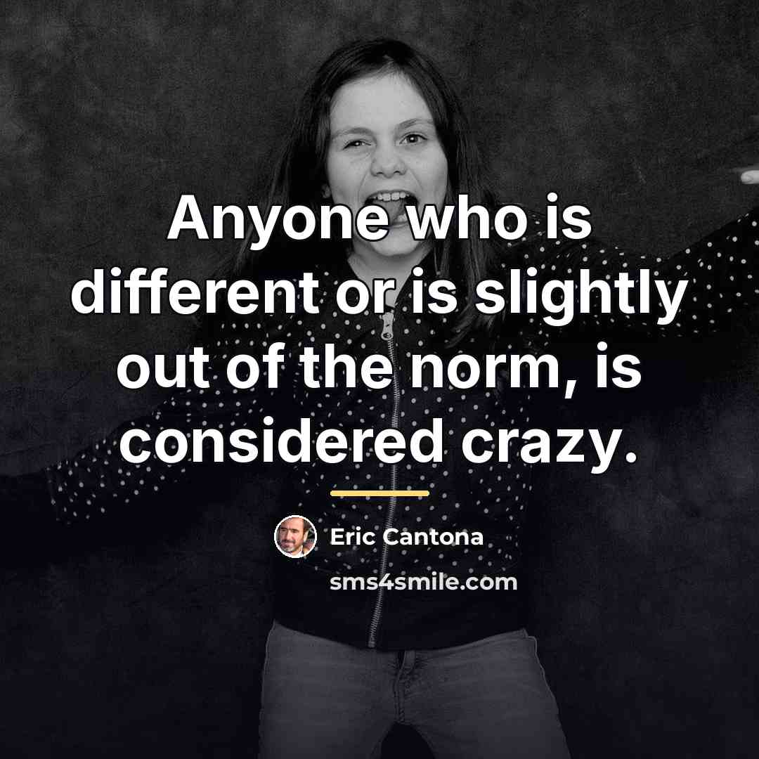 “Anyone who is different or is slightly out of the…” quote by Eric Cantona