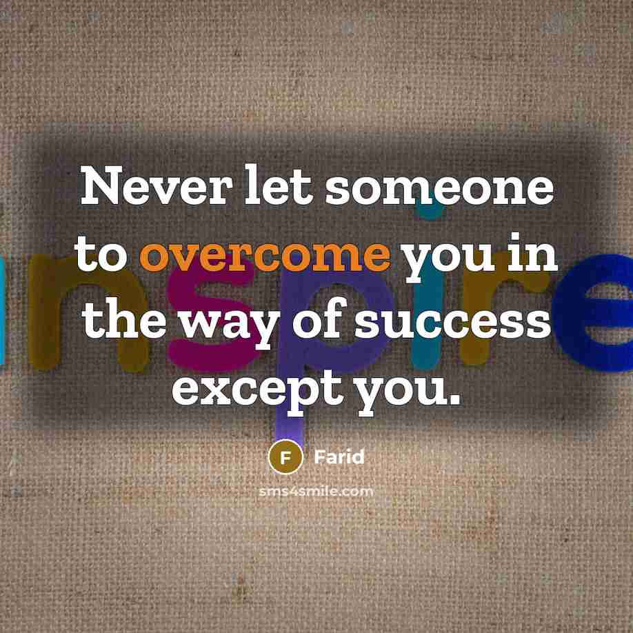 “Never let someone to overcome you in the way of…” quote by Farid