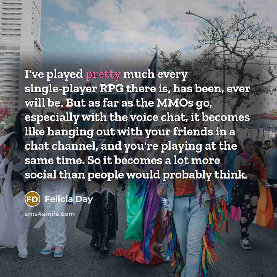 “I've played pretty much every single-player RPG there is, has…” quote by Felicia Day