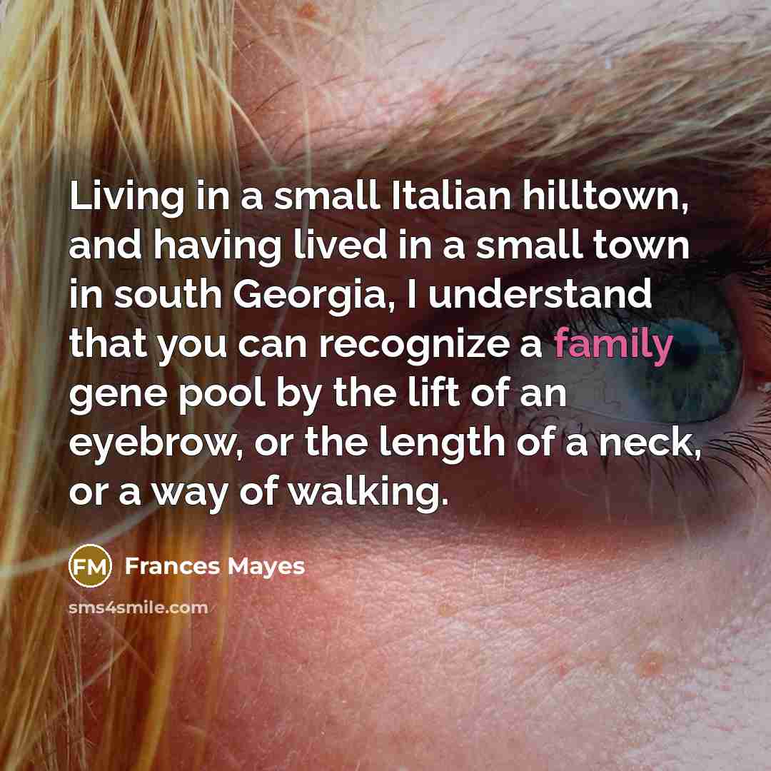 “Living in a small Italian hilltown, and having lived in…” quote by Frances Mayes