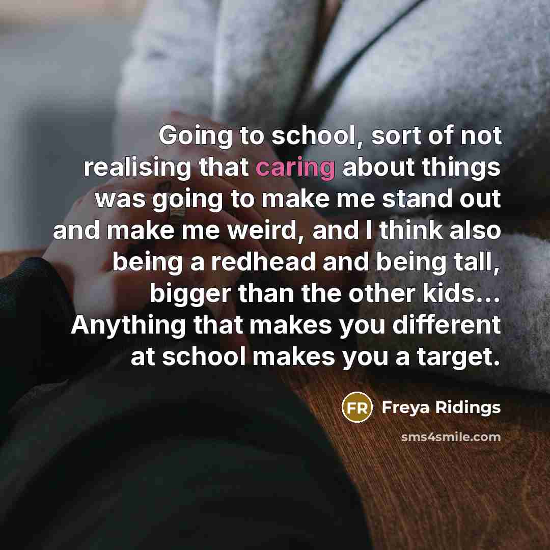 “Going to school, sort of not realising that caring about…” quote by Freya Ridings